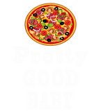 Discover Pretty Good Baby pizza - Funny Gift Idea