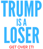 Discover TRUMP IS A LOSER Get Over It (blue & red letters) T-Shirts