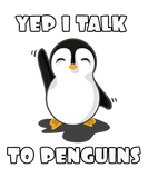 Discover Yep, I talk to penguins T-Shirts