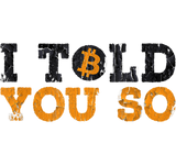 Discover I Told You So bitcoin T-Shirts