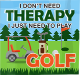 Discover Therapy Need To Play Golf Funny Gag Gift For Men W T-Shirts