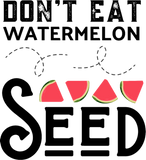 Discover Don t Eat Watermelon Seed T-Shirts