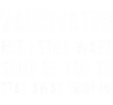Discover Funny Vaccinated But I Still Want Yall To Stay