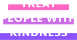 Discover TREAT PEOPLE WITH KINDNESS T-Shirts