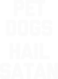 Discover Funny Dog Shirt Pet Dogs Hail Satan T-Shirt Funny