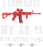 Discover I Lubricate My Ar 15 With Liberal Tears T-Shirts