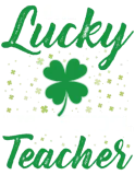 Discover One Lucky High School Teacher-Funny St. Patrick's T-Shirts