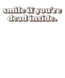 Discover Funny Quote Smile If You re Dead Inside Retro Gift T-Shirts