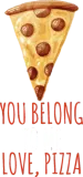 Discover Pizza Design T-Shirts You Belong To Me Love, Pizza