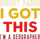 Discover Funny Geographer Nobody Panic! I Got This I'm a Ge T-Shirts