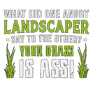 Discover Landscaper Your Grass Is Ass Landscaping Seasons T-Shirts
