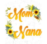 Discover I Have Two Titles Mom And Nana Sunflower Mothers T-Shirts