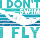 Discover Funny Swimming I Don't Swim I Fly T-Shirts