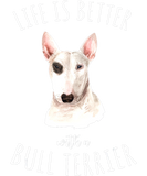 Discover Dogs Bull Terrier Life Is Better for Men Women Kid T-Shirts