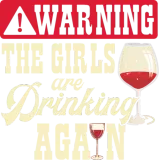 Discover Warning The Girls Are Drinking Again Funny Gift T-Shirts