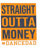 Discover Straight Outta Money Dance Dad Father s Day T-Shirts