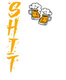 Discover Shit so happy I am thirtsty funny beer drinking T-Shirts