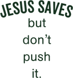 Discover Jesus Saves But Dont Push It Funny Cute Christian T-Shirts