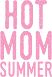 Discover Hot Mom Summer. Funny Mom Sayings. Summer Vacation