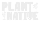Discover Gardener Plant Native Enthusiast Organic Plants T-Shirts