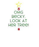 Discover Best Christmas OMG Becky Look at Her Tree T-Shirts