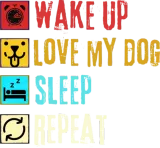 Discover Wake up Love my dog Sleep Repeat T-Shirts