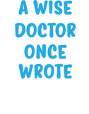 Discover A Wise Doctor Once Wrote Joke Funny Doctor Gift Ga T-Shirts