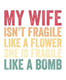Discover Wife Isn't Fragile Like Flower She Is Like A Bomb T-Shirts