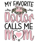 Discover My Favorite Doctor Calls Me Mom Medical Doctor Mom T-Shirts