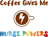 Discover Coffee Gives Me Nurse Powers T-Shirts
