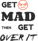 Discover Get mad then get over it T-Shirts