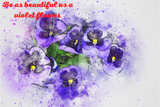 Discover Be as beautiful as a violet flower