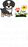 Discover Work In My Garden And Hangout With My Dog T-Shirts