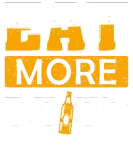 Discover Eat More Beer Funny Beer Drinking Humor For Beer L T-Shirts