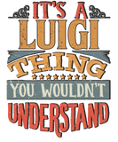 Discover It's A Luigi Thing You Wouldnt Understand - Luigi T-Shirts