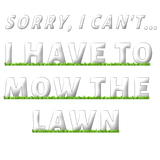 Discover Sorry I Can't I Have To Mow The Law Funny Mower T-Shirts