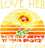 Discover Love Her But Leave Her Wild Sunflower T-Shirts