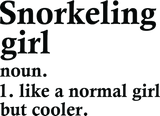 Discover Snorkeling Girl Funny Snorkeler Definition