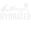 Discover Always Hydrated Wine Drinker Wine Lover T-Shirts