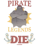 Discover Pirate Legends Never Die T-Shirts