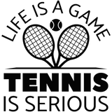Discover Life Is A Game Tennis Is Serious