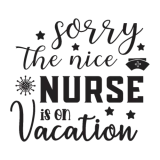 Discover Funny Sorry the Nice Nurse is on Vacation Quote So T-Shirts