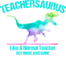 Discover Dinosaur Teacher Teachersaurus Like A Normal T-Shirts