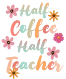 Discover Half Coffee Half Teacher T-Shirts