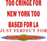 Discover Too Cringe For New York Too Based For La Just T-Shirts