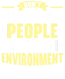 Discover Don't Manipulate People Just Their Environment T-Shirts