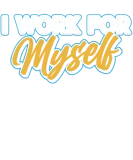 Discover I Work For Myself Boss Owner CEO Business T-Shirts