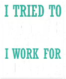 Discover I Tried To Retire But Now I Work For My Wife T-Shirts