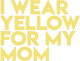 Discover I Wear Yellow For My Mom T-Shirts