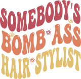 Discover omebody's Bomb Ass Hairstylist-Funny sarcastic say T-Shirts